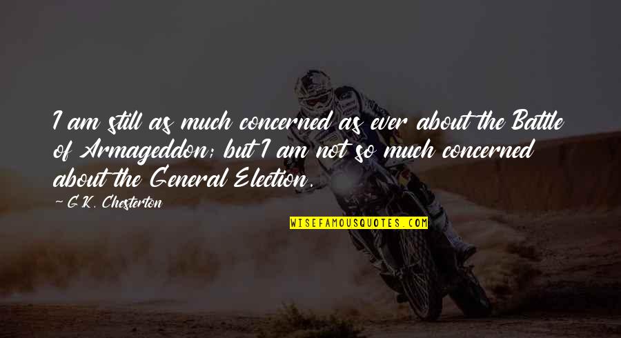 Wonderful Life Clarence Quotes By G.K. Chesterton: I am still as much concerned as ever Wonderful Life Clarence Quotes By G.K. Chesterton: I am still as much concerned as ever