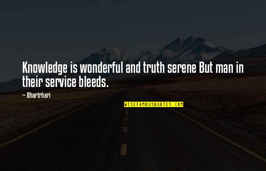 Wonderful Men Quotes By Bhartrhari: Knowledge is wonderful and truth serene But man