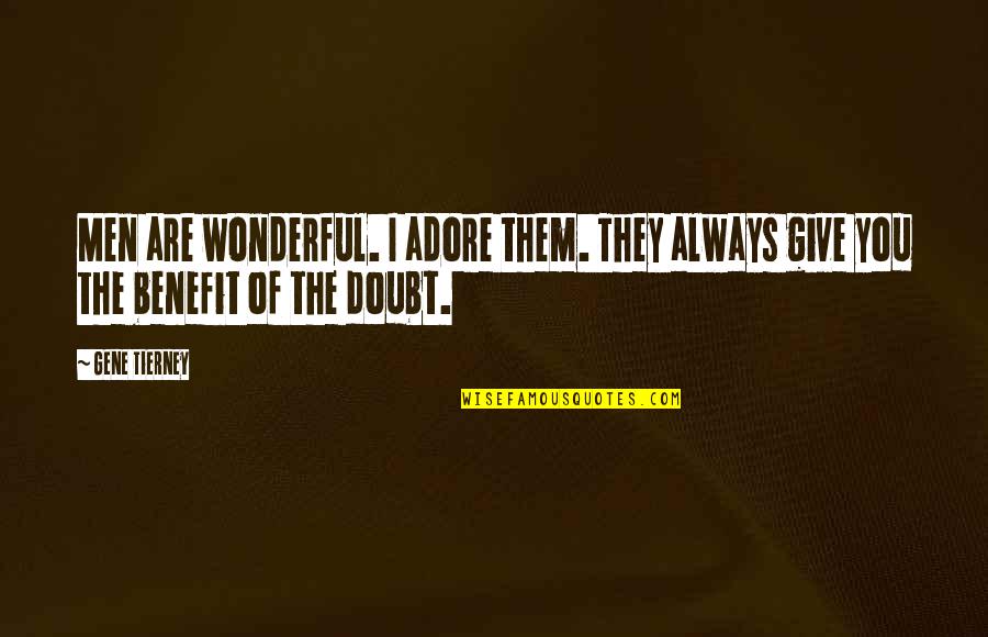 Wonderful Men Quotes By Gene Tierney: Men are wonderful. I adore them. They always