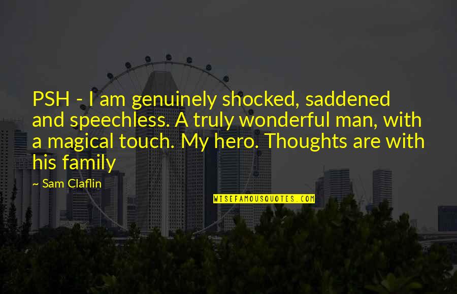 Wonderful Men Quotes By Sam Claflin: PSH - I am genuinely shocked, saddened and Wonderful Men Quotes By Sam Claflin: PSH - I am genuinely shocked, saddened and