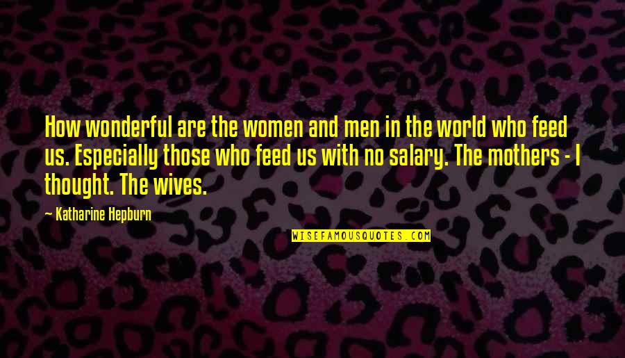 Wonderful Mothers Quotes By Katharine Hepburn: How wonderful are the women and men in