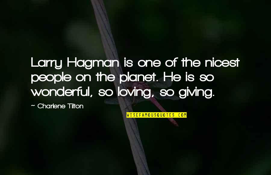 Wonderful People Quotes By Charlene Tilton: Larry Hagman is one of the nicest people