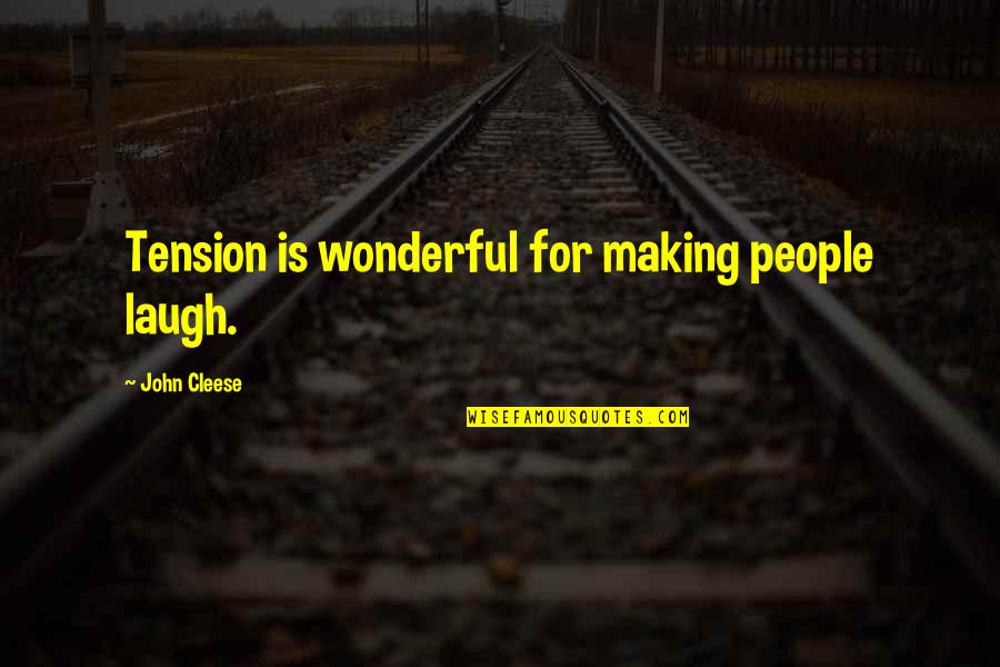Wonderful People Quotes By John Cleese: Tension is wonderful for making people laugh.