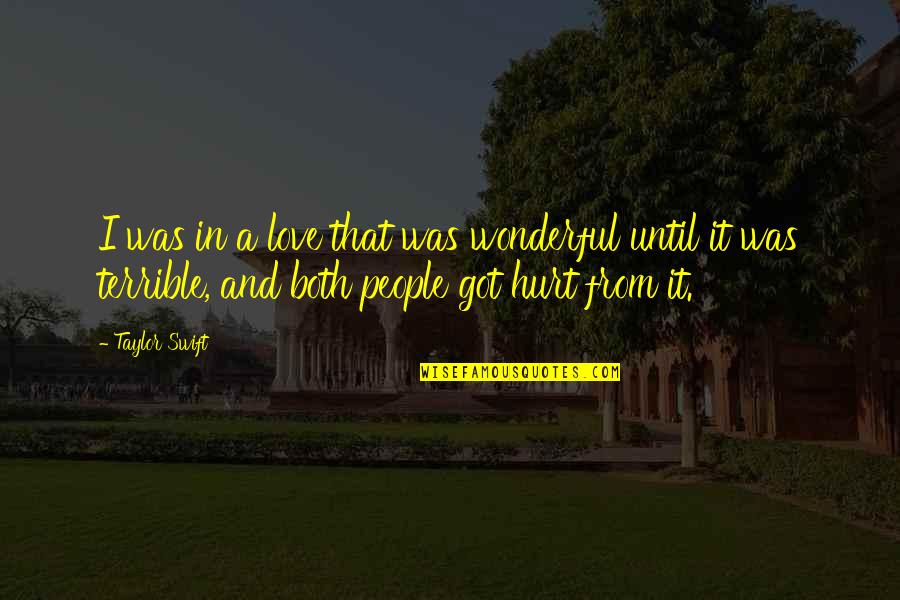 Wonderful People Quotes By Taylor Swift: I was in a love that was wonderful