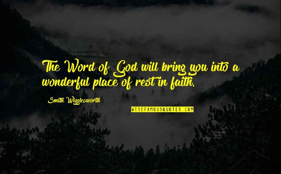 Wonderful Place Quotes By Smith Wigglesworth: The Word of God will bring you into