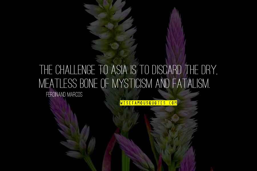 Wonderful Prayer Quotes By Ferdinand Marcos: The challenge to Asia is to discard the Wonderful Prayer Quotes By Ferdinand Marcos: The challenge to Asia is to discard the
