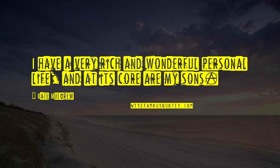 Wonderful Sons Quotes By Kate Mulgrew: I have a very rich and wonderful personal