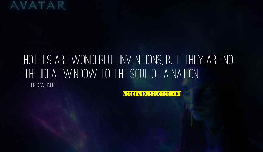 Wonderful Soul Quotes By Eric Weiner: Hotels are wonderful inventions, but they are not Wonderful Soul Quotes By Eric Weiner: Hotels are wonderful inventions, but they are not