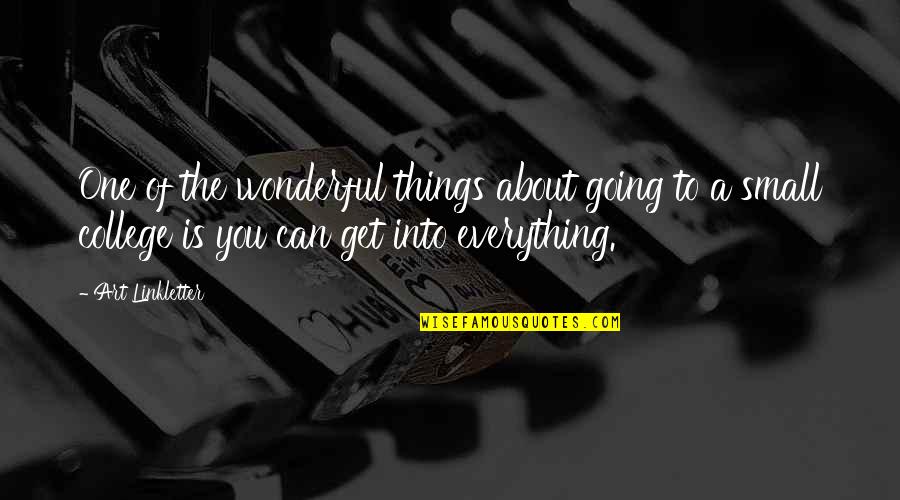 Wonderful Things Quotes By Art Linkletter: One of the wonderful things about going to