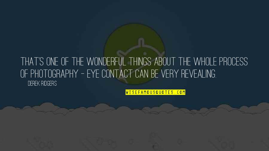 Wonderful Things Quotes By Derek Ridgers: That's one of the wonderful things about the Wonderful Things Quotes By Derek Ridgers: That's one of the wonderful things about the