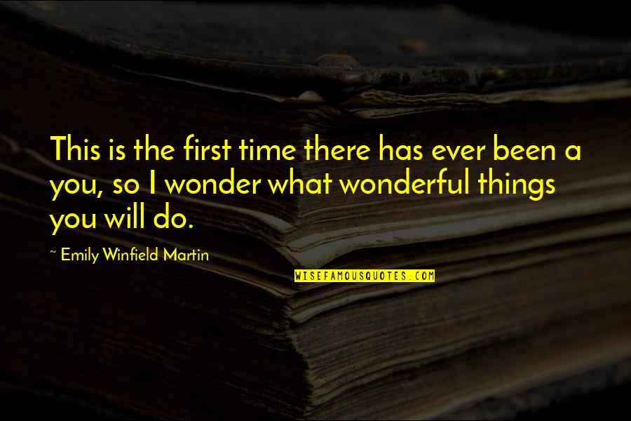 Wonderful Things Quotes By Emily Winfield Martin: This is the first time there has ever