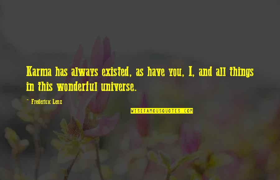 Wonderful Things Quotes By Frederick Lenz: Karma has always existed, as have you, I, Wonderful Things Quotes By Frederick Lenz: Karma has always existed, as have you, I,