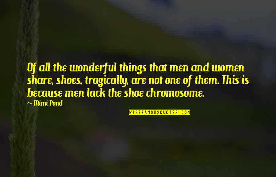 Wonderful Things Quotes By Mimi Pond: Of all the wonderful things that men and Wonderful Things Quotes By Mimi Pond: Of all the wonderful things that men and