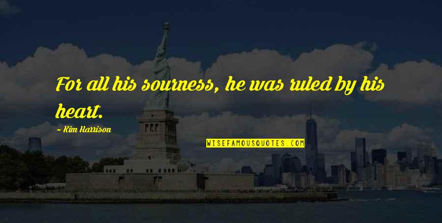 Wondering If Someone Likes You Back Quotes By Kim Harrison: For all his sourness, he was ruled by