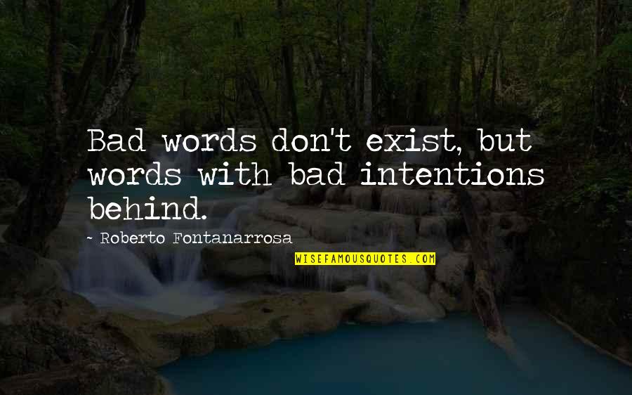 Wondering If Your Good Enough Quotes By Roberto Fontanarrosa: Bad words don't exist, but words with bad
