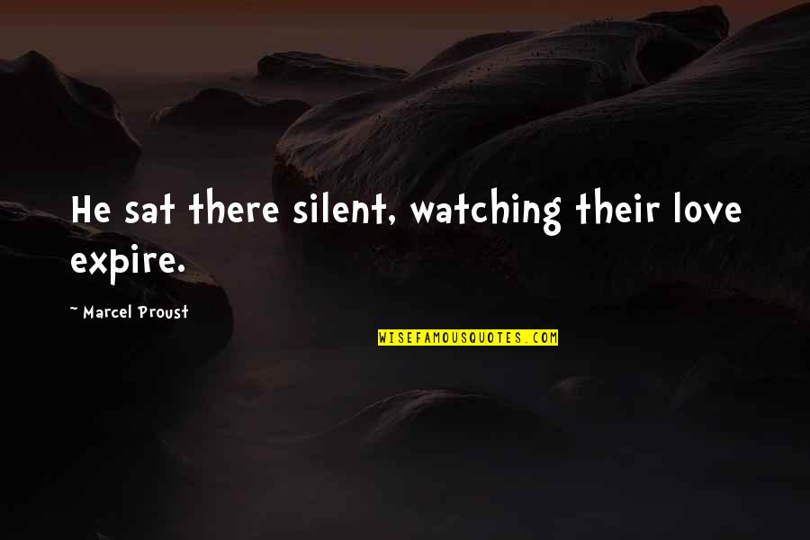 Wondering What To Do Quotes By Marcel Proust: He sat there silent, watching their love expire.