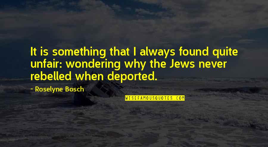 Wondering Why Quotes By Roselyne Bosch: It is something that I always found quite