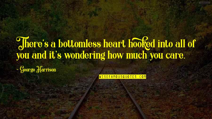 Wondering's Quotes By George Harrison: There's a bottomless heart hooked into all of Wondering's Quotes By George Harrison: There's a bottomless heart hooked into all of