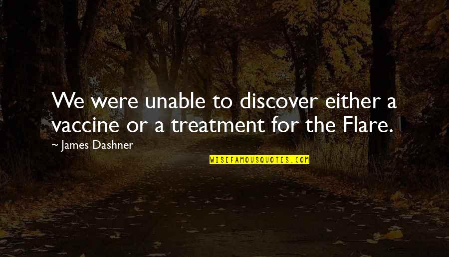 Wonderkid Quotes By James Dashner: We were unable to discover either a vaccine