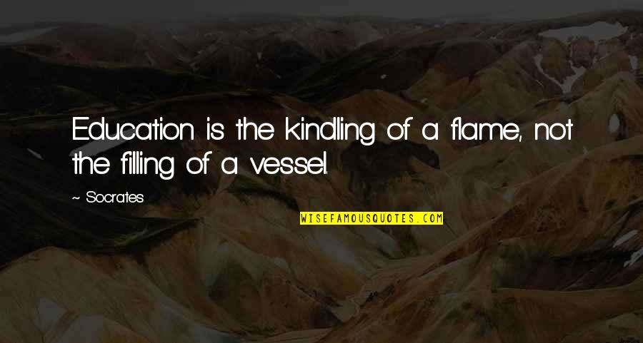 Wonderkid Quotes By Socrates: Education is the kindling of a flame, not