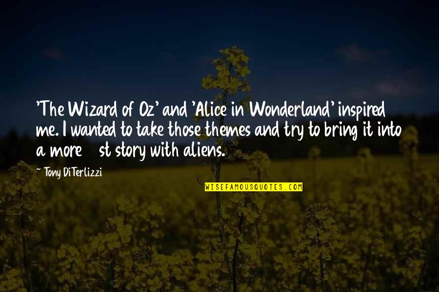 Wonderland's Quotes By Tony DiTerlizzi: 'The Wizard of Oz' and 'Alice in Wonderland'