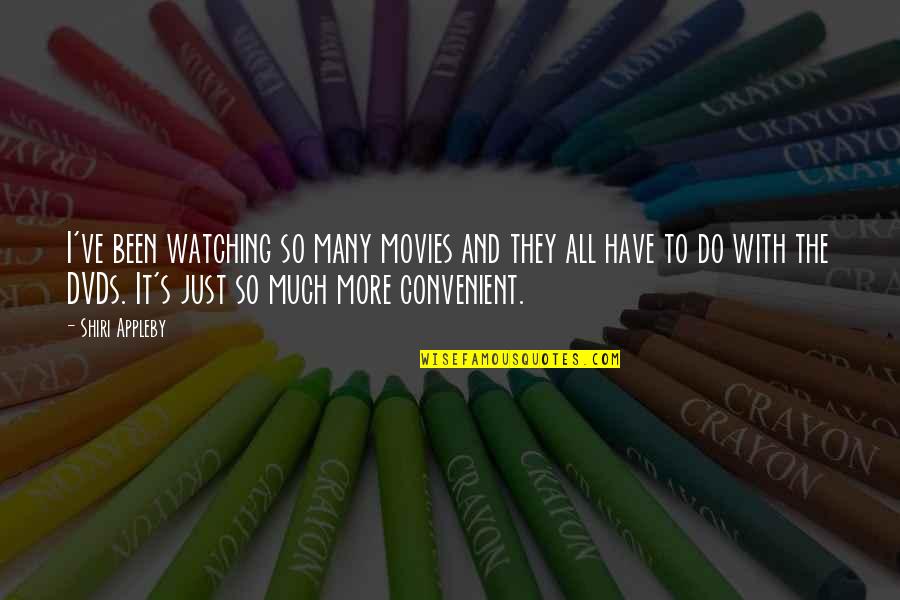 Wonderless Photography Quotes By Shiri Appleby: I've been watching so many movies and they Wonderless Photography Quotes By Shiri Appleby: I've been watching so many movies and they