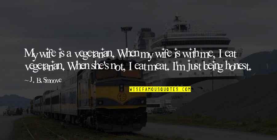 Wonderment Of A Child Quotes By J. B. Smoove: My wife is a vegetarian. When my wife