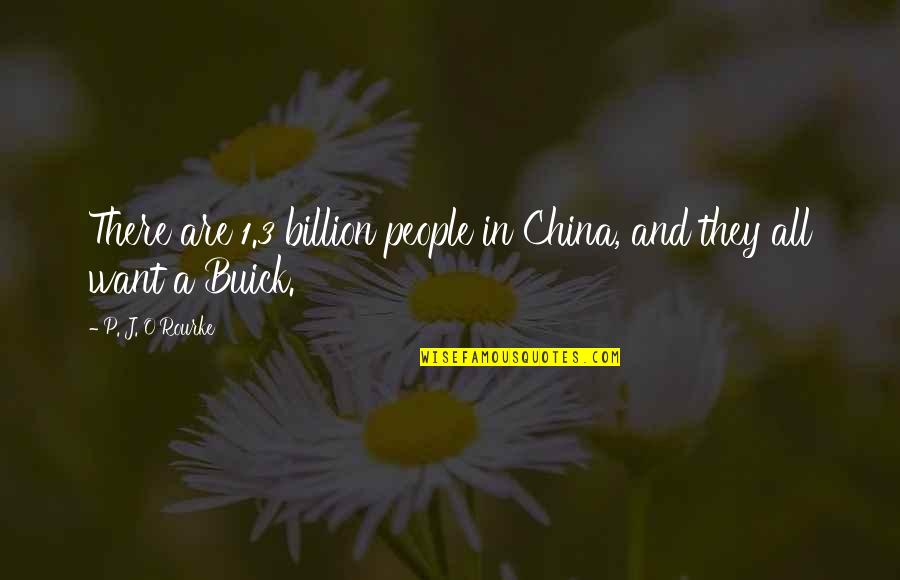 Wonderment Quotes By P. J. O'Rourke: There are 1.3 billion people in China, and