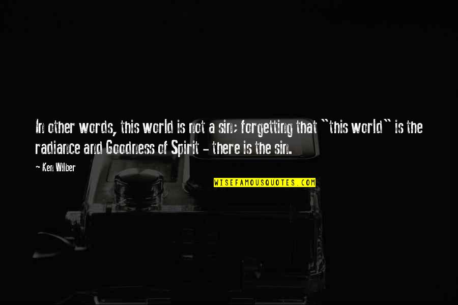 Wonderments Quotes By Ken Wilber: In other words, this world is not a Wonderments Quotes By Ken Wilber: In other words, this world is not a