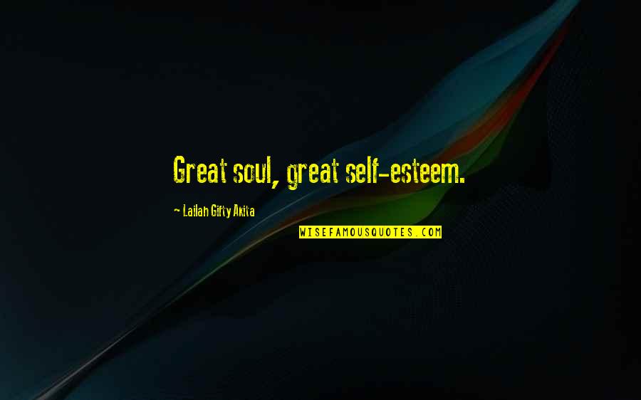 Wonderments Quotes By Lailah Gifty Akita: Great soul, great self-esteem. Wonderments Quotes By Lailah Gifty Akita: Great soul, great self-esteem.