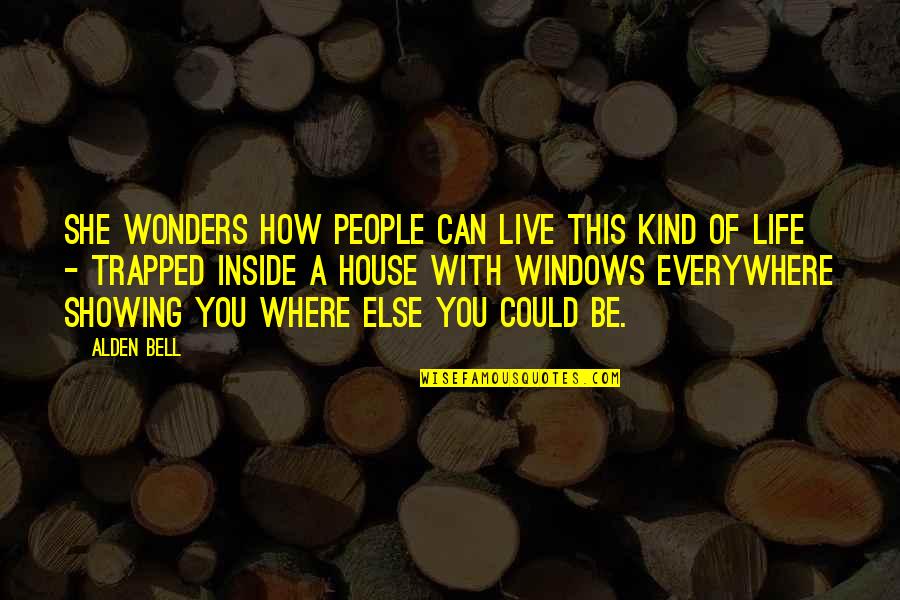Wonders Of Life Quotes By Alden Bell: She wonders how people can live this kind Wonders Of Life Quotes By Alden Bell: She wonders how people can live this kind