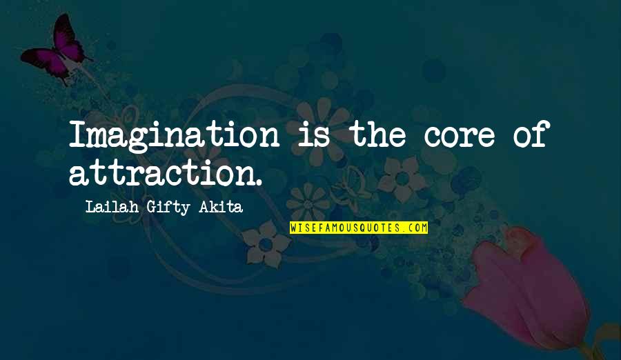 Wonders Of Life Quotes By Lailah Gifty Akita: Imagination is the core of attraction.