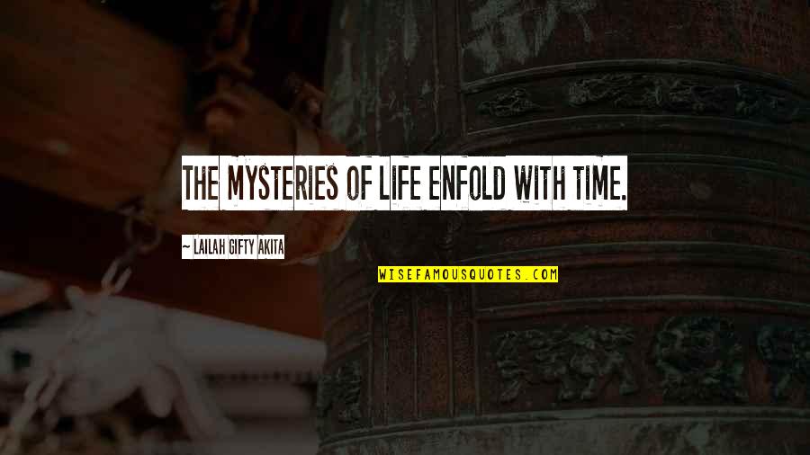 Wonders Of Life Quotes By Lailah Gifty Akita: The mysteries of life enfold with time.