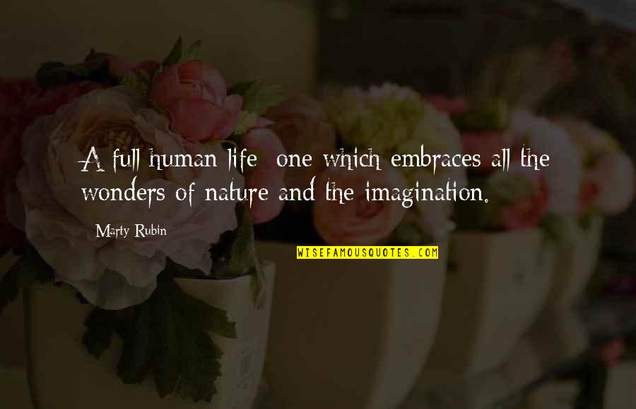 Wonders Of Life Quotes By Marty Rubin: A full human life: one which embraces all