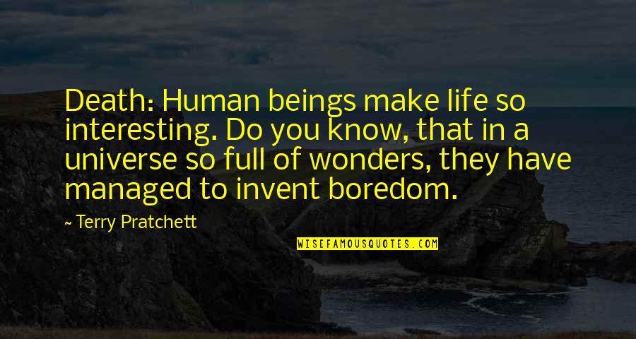 Wonders Of Life Quotes By Terry Pratchett: Death: Human beings make life so interesting. Do Wonders Of Life Quotes By Terry Pratchett: Death: Human beings make life so interesting. Do