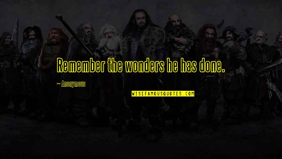 Wonders Quotes By Anonymous: Remember the wonders he has done.