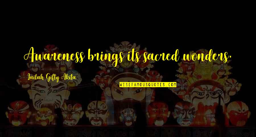 Wonders Quotes By Lailah Gifty Akita: Awareness brings its sacred wonders. Wonders Quotes By Lailah Gifty Akita: Awareness brings its sacred wonders.