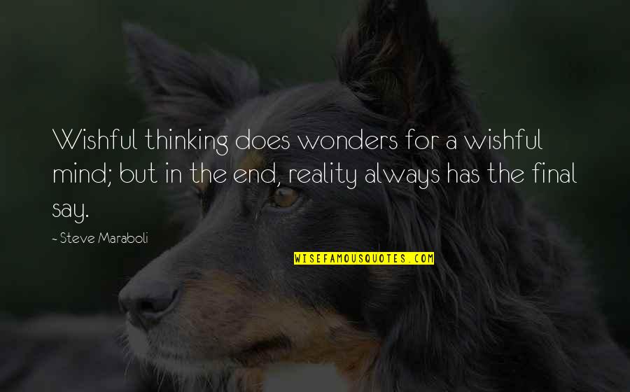 Wonders Quotes By Steve Maraboli: Wishful thinking does wonders for a wishful mind;