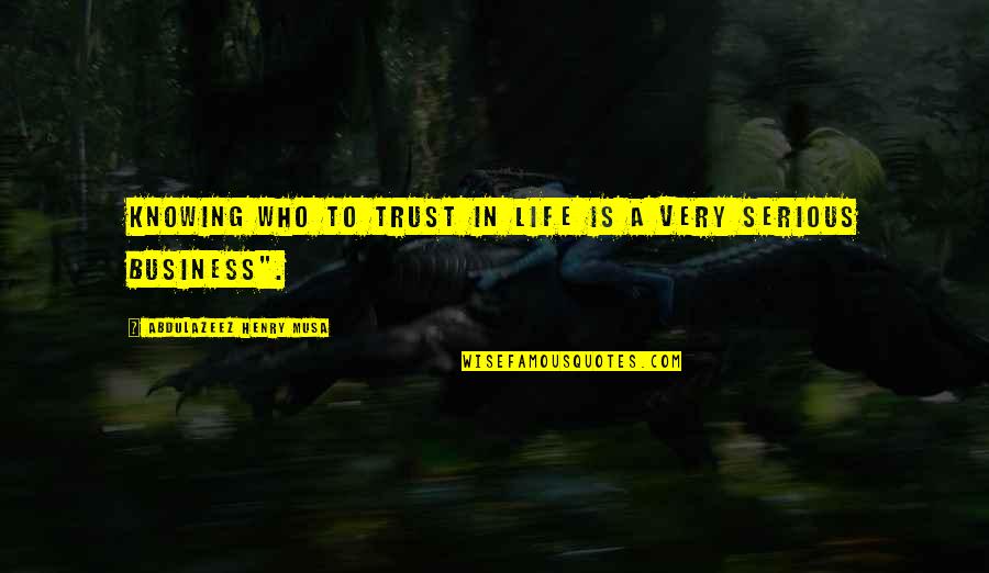 Wondersmith Fairy Quotes By Abdulazeez Henry Musa: Knowing who to trust in life is a