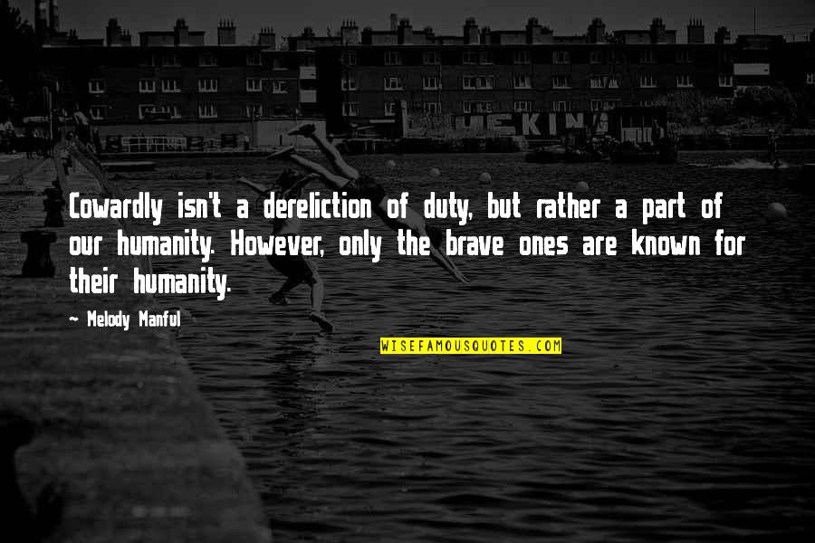 Wondersmith Fairy Quotes By Melody Manful: Cowardly isn't a dereliction of duty, but rather