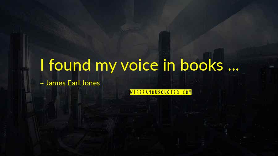 Wonderstruck Book Quotes By James Earl Jones: I found my voice in books ...