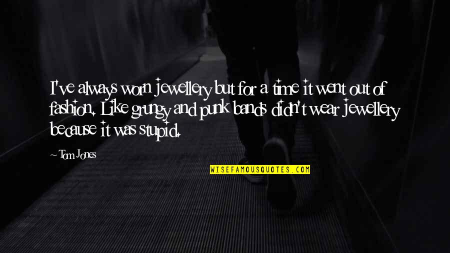 Wondra Cheese Quotes By Tom Jones: I've always worn jewellery but for a time