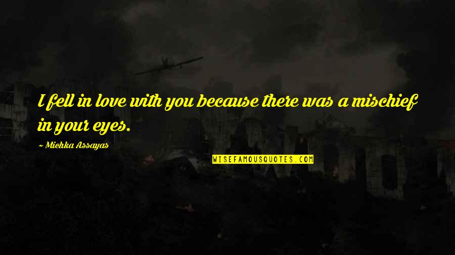 Wondries Fleet Quotes By Michka Assayas: I fell in love with you because there Wondries Fleet Quotes By Michka Assayas: I fell in love with you because there