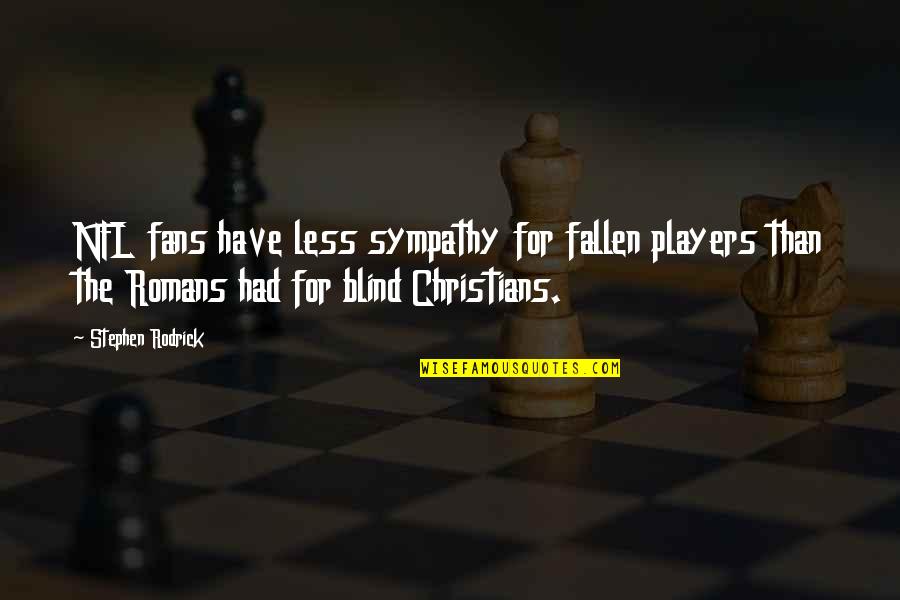 Wondries Fleet Quotes By Stephen Rodrick: NFL fans have less sympathy for fallen players