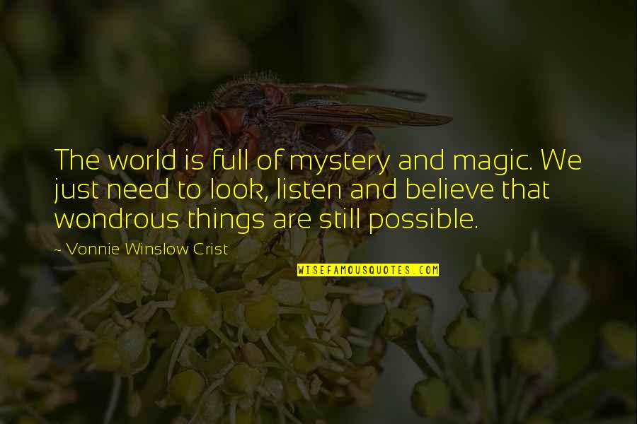 Wondrous Quotes By Vonnie Winslow Crist: The world is full of mystery and magic.