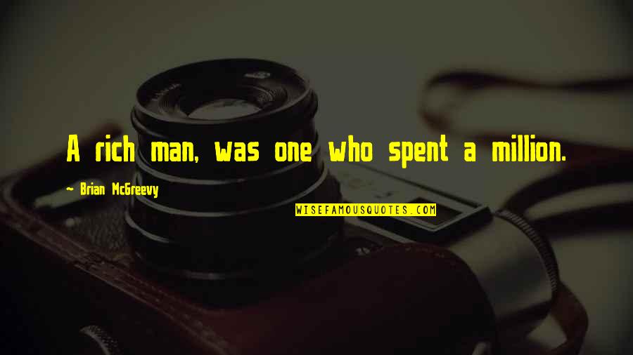 Wondrousness Quotes By Brian McGreevy: A rich man, was one who spent a