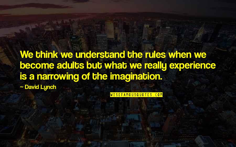 Wonik Qnc Quotes By David Lynch: We think we understand the rules when we