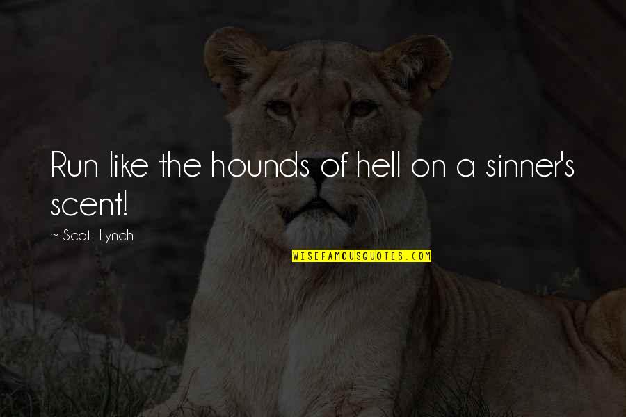 Wonkon Quotes By Scott Lynch: Run like the hounds of hell on a