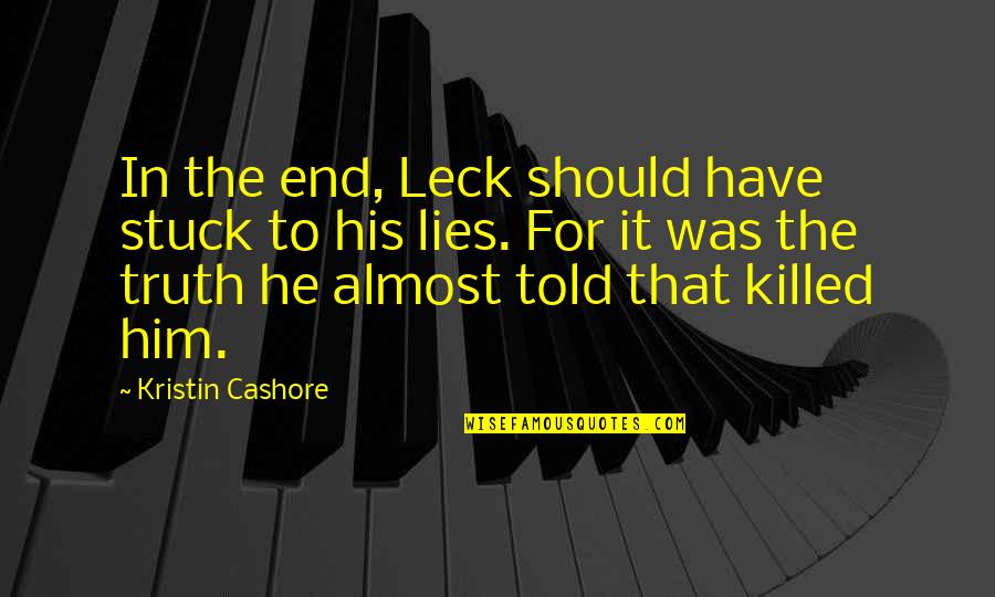 Wonnacott Partnership Quotes By Kristin Cashore: In the end, Leck should have stuck to Wonnacott Partnership Quotes By Kristin Cashore: In the end, Leck should have stuck to