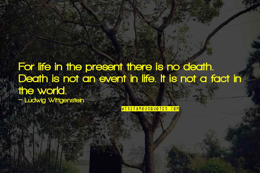 Wonse Quotes By Ludwig Wittgenstein: For life in the present there is no Wonse Quotes By Ludwig Wittgenstein: For life in the present there is no